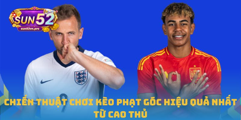 Kèo Phạt Góc: Hiểu Đúng, Đánh Chuẩn, Thắng Lớn Tại Sun52 3 Chiến thuật chơi kèo phạt góc hiệu quả nhất từ cao thủ