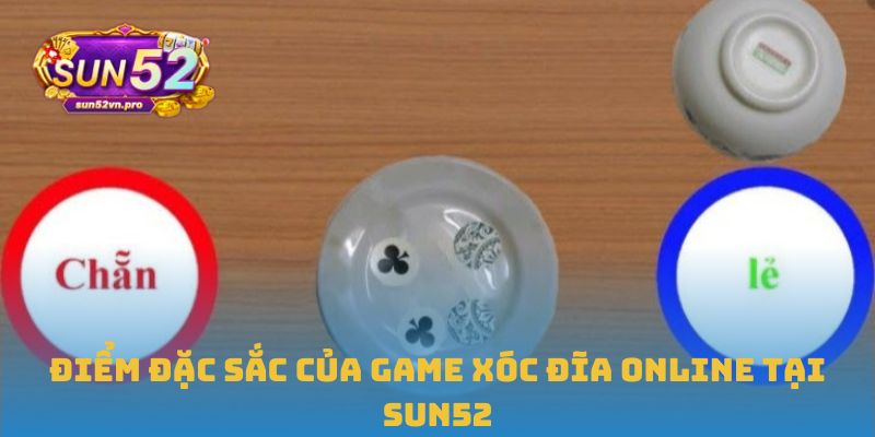 Điểm đặc sắc của game xóc đĩa online tại Sun52