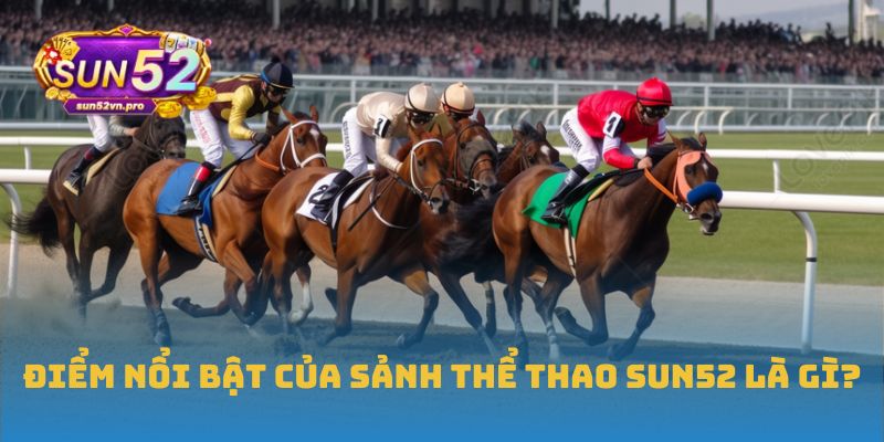 Điểm nổi bật của sảnh thể thao Sun52 là gì?