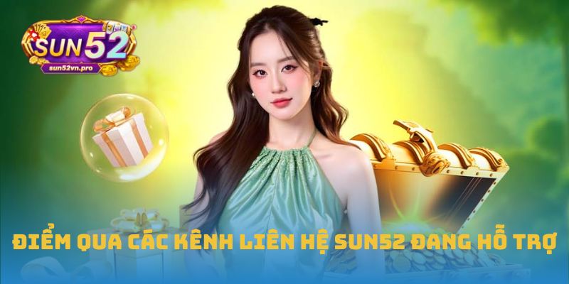 Điểm qua các kênh liên hệ Sun52 đang hỗ trợ