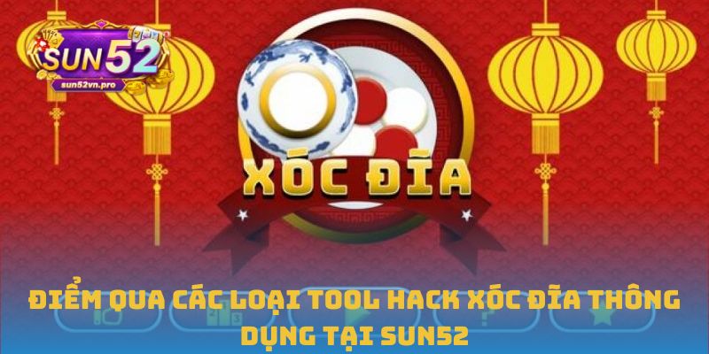 Điểm qua các loại tool hack xóc đĩa thông dụng tại Sun52