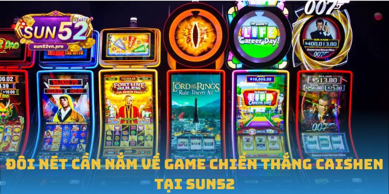 Chiến Thắng Caishen - Game Nổ Hũ Đỉnh Cao Tại Nhà Cái Sun52 1 Đôi nét cần nắm về game Chiến Thắng Caishen tại Sun52