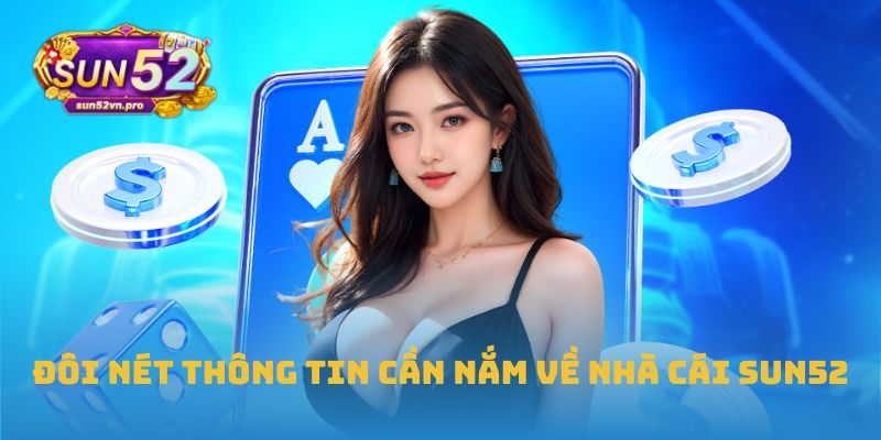Đôi nét thông tin cần nắm về nhà cái Sun52