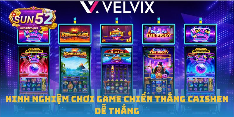 Chiến Thắng Caishen - Game Nổ Hũ Đỉnh Cao Tại Nhà Cái Sun52 2 Kinh nghiệm chơi game Chiến Thắng Caishen dễ thắng