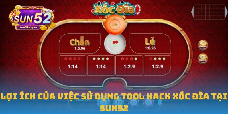 Lợi ích của việc sử dụng Tool hack xóc đĩa tại Sun52