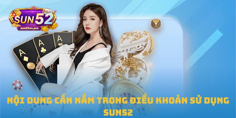 Nội dung cần nắm trong điều khoản sử dụng Sun52