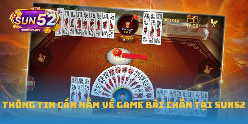 Thông tin cần nắm về game bài chắn tại Sun52