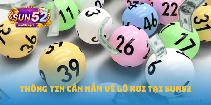 Thông tin cần nắm về lô rơi tại Sun52