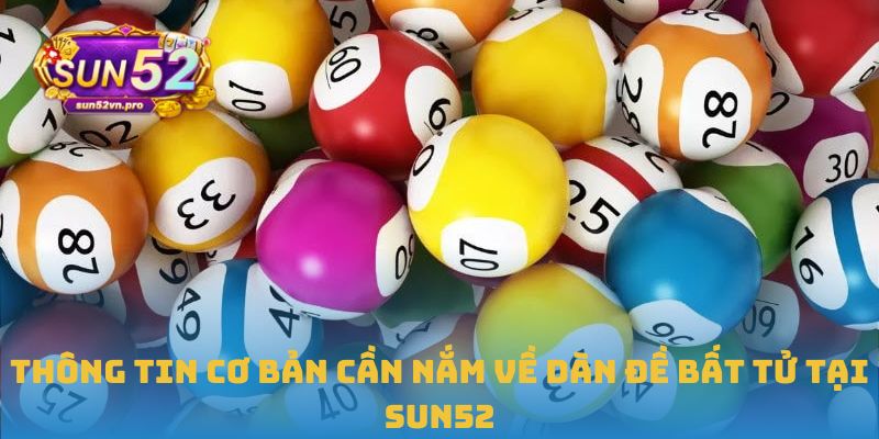 Thông tin cơ bản cần nắm về dàn đề bất tử tại Sun52