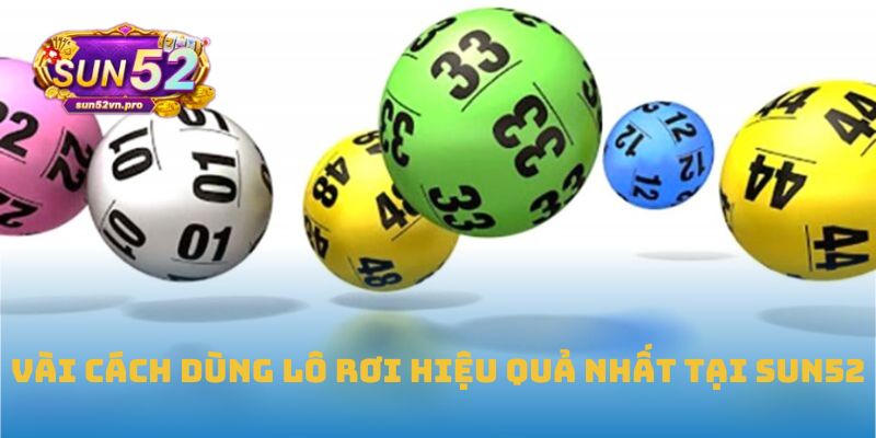 Vài cách dùng lô rơi hiệu quả nhất tại Sun52