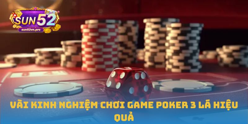 Vài kinh nghiệm chơi game Poker 3 Lá hiệu quả
